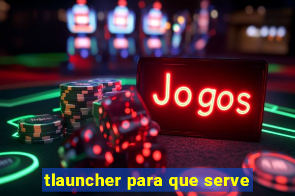 tlauncher para que serve